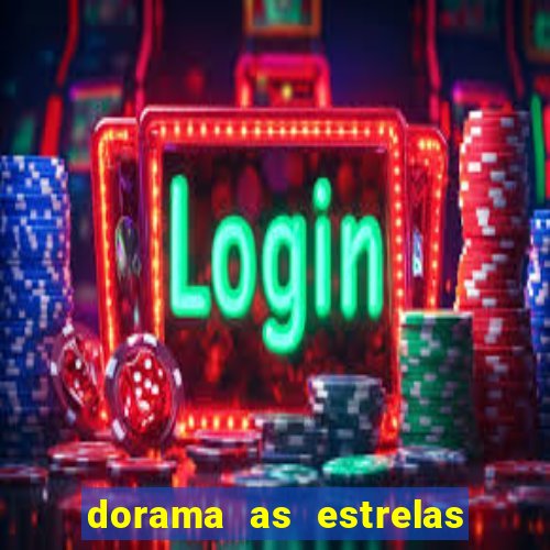 dorama as estrelas nao sao tao brilhantes quanto voce
